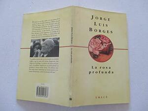 La rosa profunda by Jorge Luis Borges