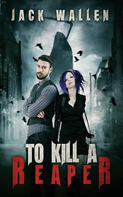 To Kill A Reaper by Jack Wallen