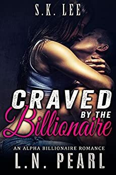 Craved by the Billionaire by L.N. Pearl, S.K. Lee