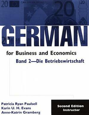 German for Business and Economics, Band 2, Die Betribswirtschaft: Instructor by Anne-Katrin Gramberg, Karin U. H. Evans, Patricia Ryan Paulsell