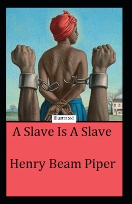 A Slave is a Slave Illustrated by Henry Beam Piper