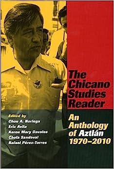 The Chicano Studies Reader: An Anthology of Aztlan, 1970-2010 by Chela Sandoval, Chon A. Noriega, Eric Avila, Rafael Pérez-Torres, Karen Mary Davalos