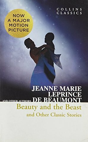 Beauty and the Beast and Other Classic Stories (Collins Classics) by Jeanne-Marie Leprince de Beaumont