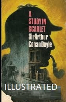 A Study in Scarlet Illustrated by Arthur Conan Doyle