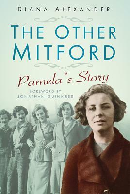 The Other Mitford: Pamela's Story by Diana Alexander