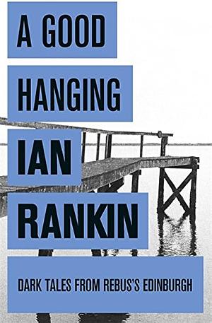 A Good Hanging by Ian Rankin