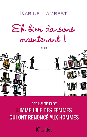 Eh bien dansons maintenant ! by Karine Lambert