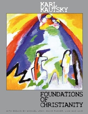 Foundations of Christianity: A Study in Christian Origins by Jacob W. Hartmann, Karl Kautsky