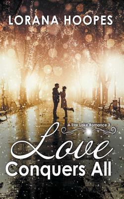 Love Conquers All by Lorana Hoopes