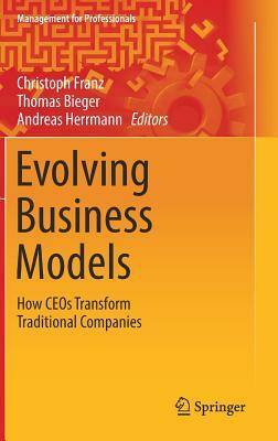 Evolving Business Models: How Ceos Transform Traditional Companies by 