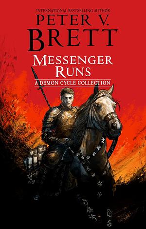 Messenger Runs: A Demon Cycle Collection by Peter V. Brett