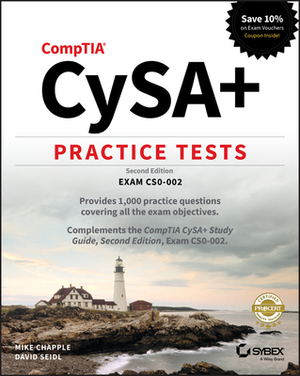 Comptia Cysa+ Practice Tests: Exam Cs0-002 by Mike Chapple, David Seidl