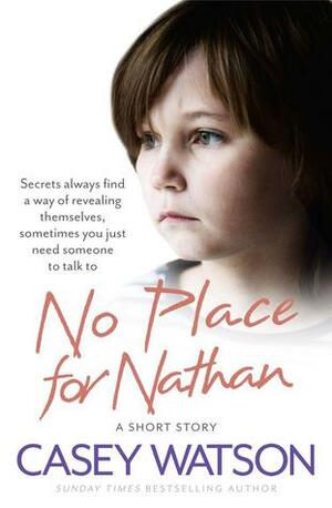 No Place for Nathan: A True Short Story by Casey Watson