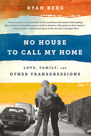 No House to Call My Home: Love, Family, and Other Transgressions by Ryan Berg