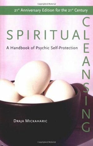 Spiritual Cleansing: A Handbook for Psychic Protection by Draja Mickaharic