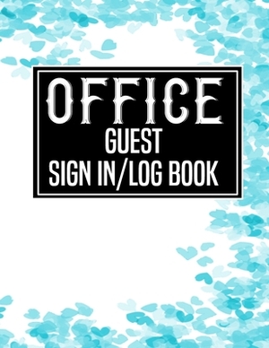Office Guest Sign in Log Book: Logbook for Front Desk Security, Business, Doctors, Schools, hospitals & offices (guest sign book business) by S. M. B. Office Notebooks/Journals