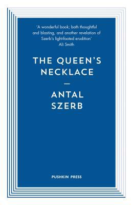 The Queen's Necklace by Antal Szerb
