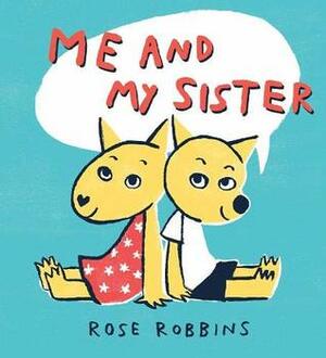 Me and My Sister by Rose Robbins