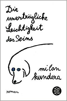 Die unerträgliche Leichtigkeit des Seins by Milan Kundera