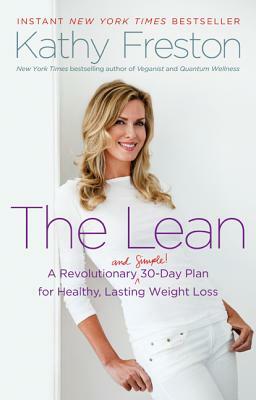 The Lean: A Revolutionary (and Simple!) 30-Day Plan for Healthy, Lasting Weight Loss by Kathy Freston
