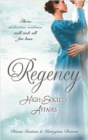 Regency High-Society Affairs: The Wagering Widow / An Unconventional Widow by Diane Gaston, Georgina Devon
