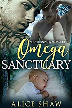 Omega Sanctuary (Northern Pack Alliance #1) by Alice Shaw