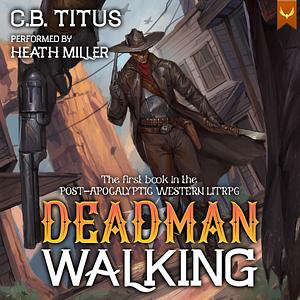 Dead Man Walking by C.B. Titus