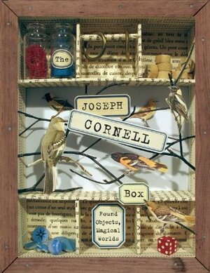 The Joseph Cornell Box: Found Objects, Magical Worlds by Joan Sommers, Ascha Drake