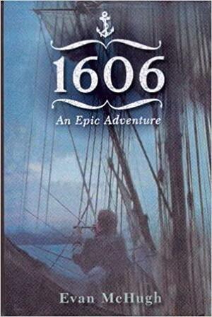 1606: An Epic Adventure by Evan McHugh