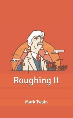 Roughing It by Mark Twain