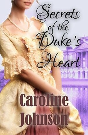 Secrets of the Duke's Heart by Caroline Johnson
