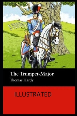 The Trumpet-Major (Illustrated) by Thomas Hardy