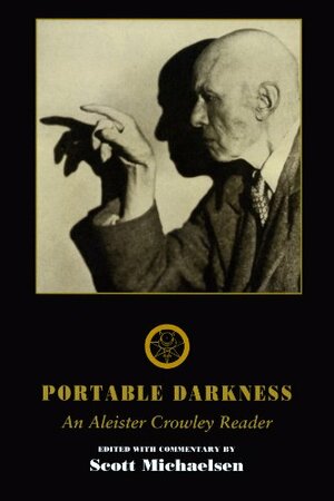 Portable Darkness: An Aleister Crowley Reader by Scott Michaelsen, Robert Anton Wilson, Aleister Crowley