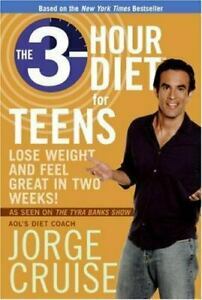 The 3-Hour Diet for Teens: Lose Weight and Feel Great in Two Weeks! by Jorge Cruise
