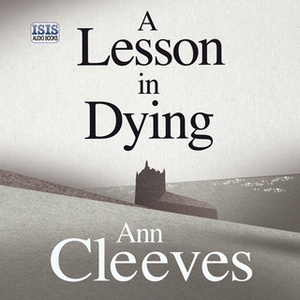 A Lesson In Dying by Ann Cleeves