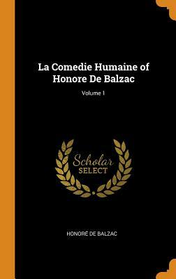 La Comedie Humaine of Honore De Balzac; Volume 1 by Honoré de Balzac