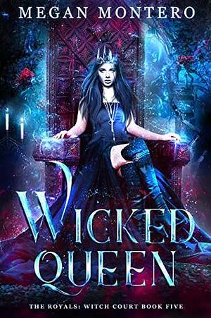 Wicked Queen by Megan Montero