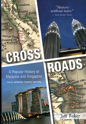 Crossroads: A Popular History of Malaysia and Singapore by Jim Baker