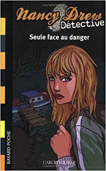 Seule Face au Danger by Carolyn Keene