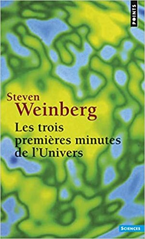 Les Trois premières minutes de l'Univers by Steven Weinberg