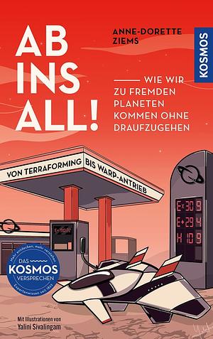 Ab ins All!: Wie wir zu fremden Planeten kommen ohne draufzugehen. Von Terraforming bis Warp-Antrieb. by Anne-Dorette Ziems, das Cover zeigt ein eher jet-förmiges Raumschiff an einer Tankstelle vor rotem Himmel, also vermutlich auf dem Mars.