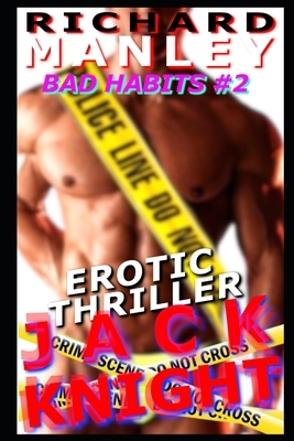 Jack Knight: Bad Habits Book 2 by Richard Manley