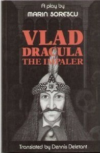 Vlad Dracula The Impaler: A Play by Marin Sorescu