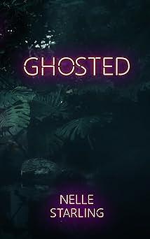 Ghosted by Nelle Starling