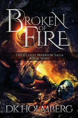 Broken of Fire by D.K. Holmberg