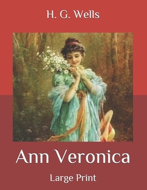 Ann Veronica: Large Print by H.G. Wells