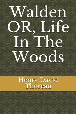 Walden OR, Life In The Woods by Henry David Thoreau