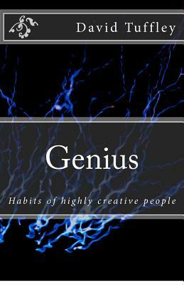 Genius: Habits of highly creative people by David Tuffley