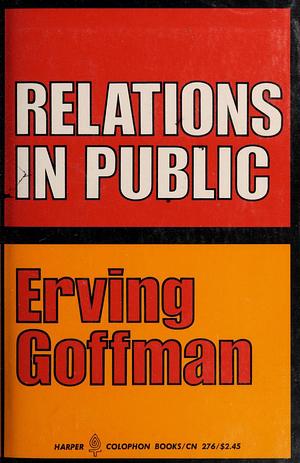 Relations in Public by Erving Goffman