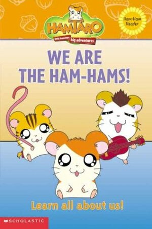We Are the Ham-Hams! (A Hamtaro Ham-Ham Reader) by Frances Ann Ladd, Ritsuko Kawai